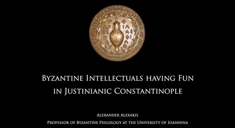 The Intellectuals of Constantinople having Fun in the Times of Justinian The Intellectuals of Constantinople having Fun in the Times of Justinian